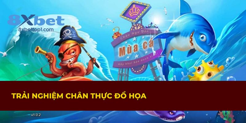 Khám phá đồ họa sống động và trải nghiệm chân thực