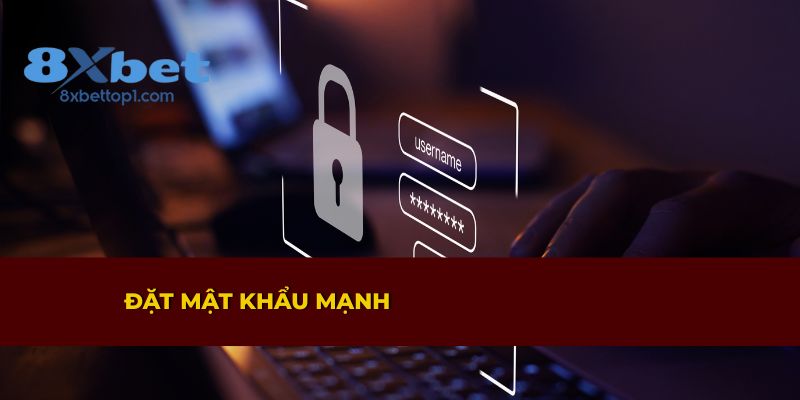 Tạo mật khẩu mạnh để tăng bảo mật