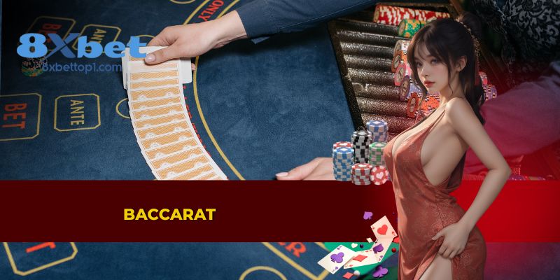 Trò chơi Baccarat được yêu thích tại Live Casino 8XBET
